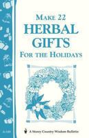 Make 22 Herbal Gifts for the Holidays (Storey Publishing Bulletin) 0882660128 Book Cover