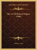 The Art Of Richard Wagner (1906) 1166907635 Book Cover