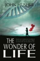 The Wonder Of Life 0595485774 Book Cover
