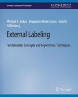 External Labeling: Fundamental Concepts and Algorithmic Techniques 3031014812 Book Cover