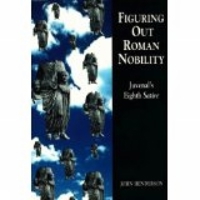 Figuring Out Roman Nobility: Juvenal's Eighth Satire (Exeter Studies in History) 0859895173 Book Cover