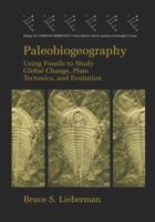 Paleobiogeography: Using Fossils to Study Global Change, Plate Tectonics, and Evolution (Topics in Geobiology, V. 16) 1461368677 Book Cover