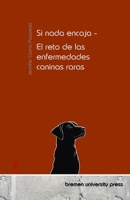 Si nada encaja - El reto de las enfermedades caninas raras (Spanish Edition) 3690353882 Book Cover