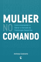 Mulher no Comando: Como Empreender e Liderar o Mercado da Fisioterapia Desportiva (Portuguese Edition) B0FHWZJTPF Book Cover