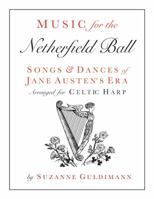 Music for the Netherfield Ball: Songs and Dances of Jane Austen's Era Arranged for Celtic Harp 0966766482 Book Cover