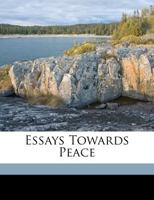 Essays Towards Peace 1164153552 Book Cover