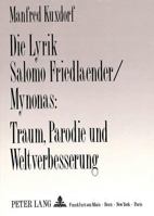 Die Lyrik Salomo Friedlaender/Mynonas: Traum, Parodie Und Weltverbesserung: Herausgegeben Von Manfred Kuxdorf 3631427689 Book Cover