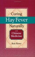 Curing Hay Fever Naturally with Chinese Medicine 0936185910 Book Cover
