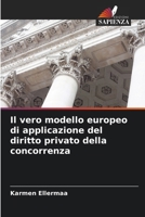 Il vero modello europeo di applicazione del diritto privato della concorrenza (Italian Edition) 6209593453 Book Cover