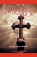 Heart Renderings: Grace from Above 0595481736 Book Cover