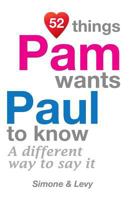 52 Things Pam Wants Paul To Know: A Different Way To Say It 1511946490 Book Cover