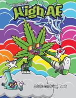 High AF Adult Weed Coloring Book | Sexy Naughty Dirty | The Perfect Gift 0998041890 Book Cover