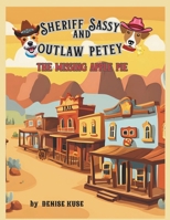 Sheriff Sassy and Outlaw Petey The Missing Apple Pie B0DZD1XLV3 Book Cover