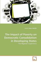 The Impact of Poverty on Democratic Consolidation in Developing States 363925810X Book Cover