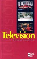 Opposing Viewpoints Series - Television (hardcover edition) (Opposing Viewpoints Series) 0737733381 Book Cover