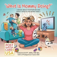 "What Is Mommy Doing?": A book about postpartum and how it affects the entire family 0228809363 Book Cover