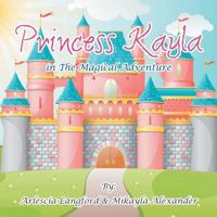 Princess Kayla in the Magical Adventure 1546239014 Book Cover
