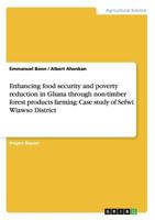 Enhancing food security and poverty reduction in Ghana through non-timber forest products farming: Case study of Sefwi Wiawso District 364014306X Book Cover