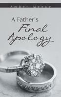 A Father's Final Apology 1491729929 Book Cover