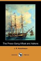 The Press-Gang Afloat and Ashore 1515090108 Book Cover