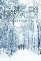Carry on Bravely 1619961466 Book Cover
