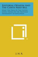 Editorial Opinion and the Curtis-Reed Bill: What the Press of the United States Thinks of the Proposed Department of Education 1258600692 Book Cover