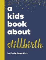 A Kids Book About Stillbirth B0CV9S8DLB Book Cover