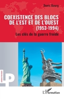 Coexistence des blocs de l’Est et de l’Ouest (1953-1994): Les clés de la guerre froide (Logiques Politiques) (French Edition) 2336447924 Book Cover