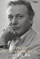 David Attenborough: Life on Air 0691113238 Book Cover