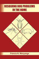 RESOLVING BUG PROBLEMS IN THE HOME B0863S9LQN Book Cover