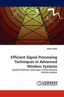 Efficient Signal Processing Techniques in Advanced Wireless Systems: Symbols Detection Techniques in Multi-Antenna Wireless Systems 3838374029 Book Cover