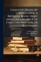 Chaucer's beads: A birthday book, diary & concordance of Chaucer's proverbs or sooth-saws 1297025512 Book Cover