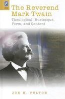 The REVEREND MARK TWAIN: THEOLOGICAL BURLESQUE, FORM, AND CONTENT 0814210244 Book Cover
