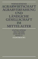 Agrarwirtschaft, Agrarverfassung und landliche Gesellschaft im Mittelalter (Enzyklopadie deutscher Geschichte) 3486550241 Book Cover