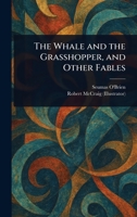 The Whale and the Grasshopper, and Other Fables 1023234335 Book Cover