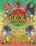Black History Activity Book For Kids: Celebrating African American Heroes, Heritage And Culture B08VY8QND4 Book Cover