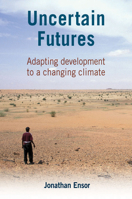 Uncertain Futures: Adapting Development to a Changing Climate 1853397202 Book Cover