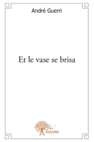 Et le vase se brisa (French Edition) 2332547576 Book Cover