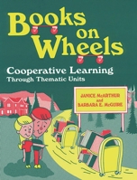 Books on Wheels: Cooperative Learning Through Thematic Units 1563085356 Book Cover