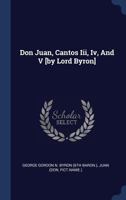 Don Juan, Cantos III, IV, V - Scholar's Choice Edition 1241179824 Book Cover