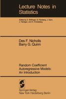 Random Coefficient Autoregressive Models: An Introduction: An Introduction 0387907661 Book Cover