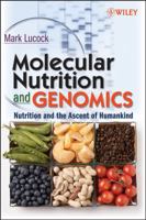 Molecular Nutrition and Genomics: Nutrition and the Ascent of Humankind 0470081597 Book Cover