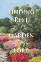 Finding Rest in The Garden of The Lord 1662856687 Book Cover