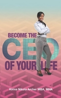 Become The CEO of YOUR Life: Success Starts Within B08DSVK18C Book Cover