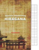 Japanese Handwriting Hiragana Notebook: Japanese Writing Practice Themed Book: Japan Kanji Characters and Kana Scripts, Large Print 8.5 x 11 inches, 110 Pages. 1661909310 Book Cover