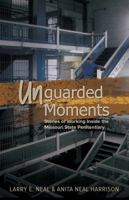 Unguarded Moments: Stories of Working Inside the Missouri State Penitentiary 1612481108 Book Cover