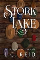 Stork Lake: Tales from a Wall of Hats 1777892511 Book Cover