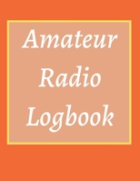 Amateur Radio Logbook: Amateur Ham Radio Station Log Book; HAM Radio Log Book; Logbook for Ham Radio Operators; Ham Radio Contact Keeper; Ham Radio ... Radio-Wave Frequency & Power Test Logbook 1660550157 Book Cover