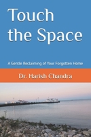 Touch the Space: A Gentle Reclaiming of Your Forgotten Home B0HC5BCTGQ Book Cover
