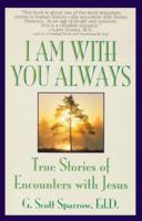 I Am With You Always: True Stories of Encounters With Jesus 055309713X Book Cover